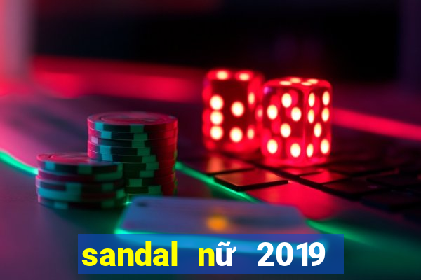 sandal nữ 2019 đế bệt