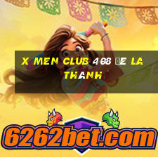 x men club 408 đê la thành