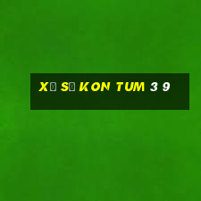 xổ số kon tum 3 9