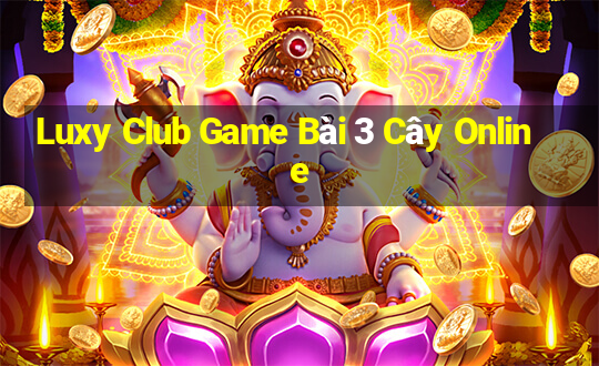 Luxy Club Game Bài 3 Cây Online