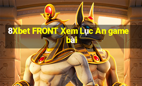 8Xbet FRONT Xem Lục An game bài