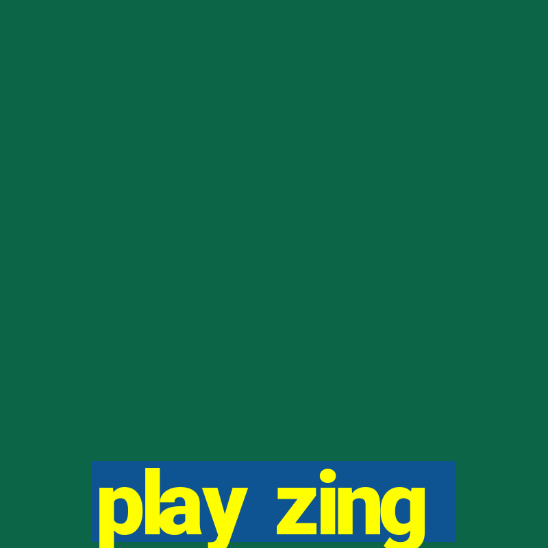 play zing