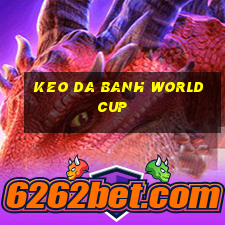 keo da banh world cup