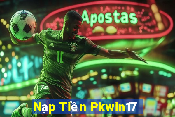 Nạp Tiền Pkwin17