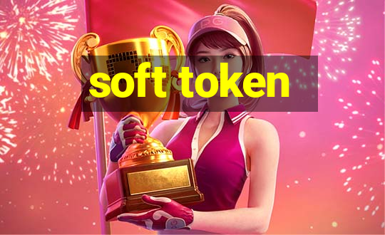 soft token