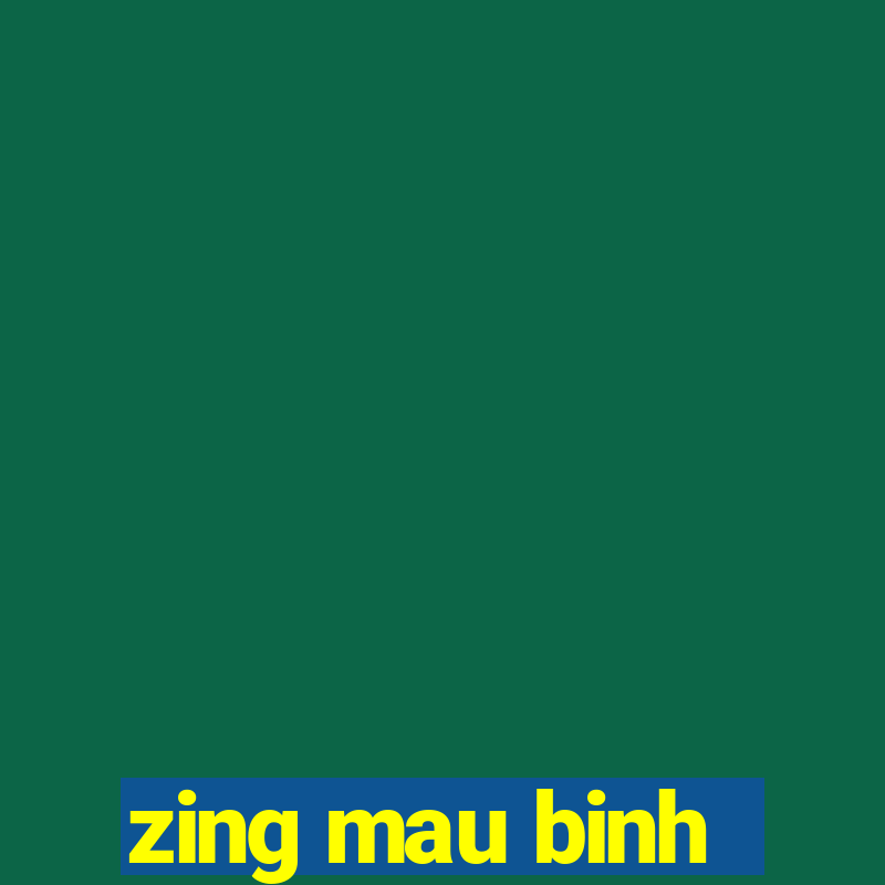 zing mau binh