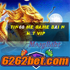 Tin68 Me Game Bài Nhất Vip