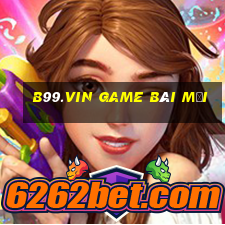 B99.Vin Game Bài Mới