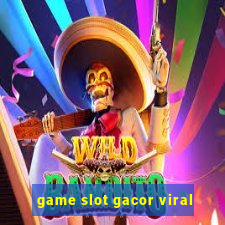 game slot gacor viral