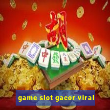 game slot gacor viral