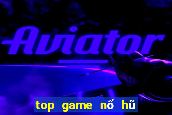 top game nổ hũ uy tín