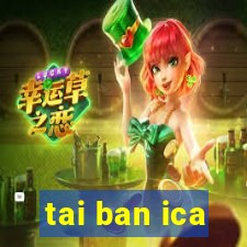 tai ban ica