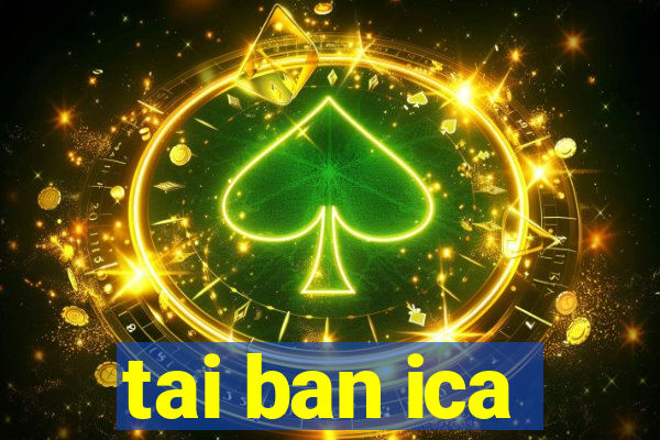 tai ban ica