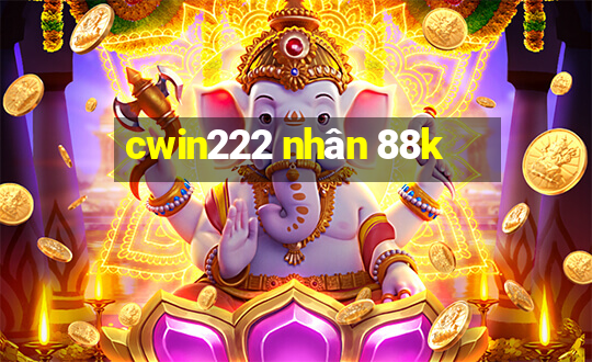 cwin222 nhan 88k