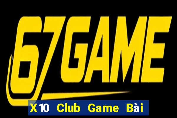 X10 Club Game Bài Đổi Thưởng