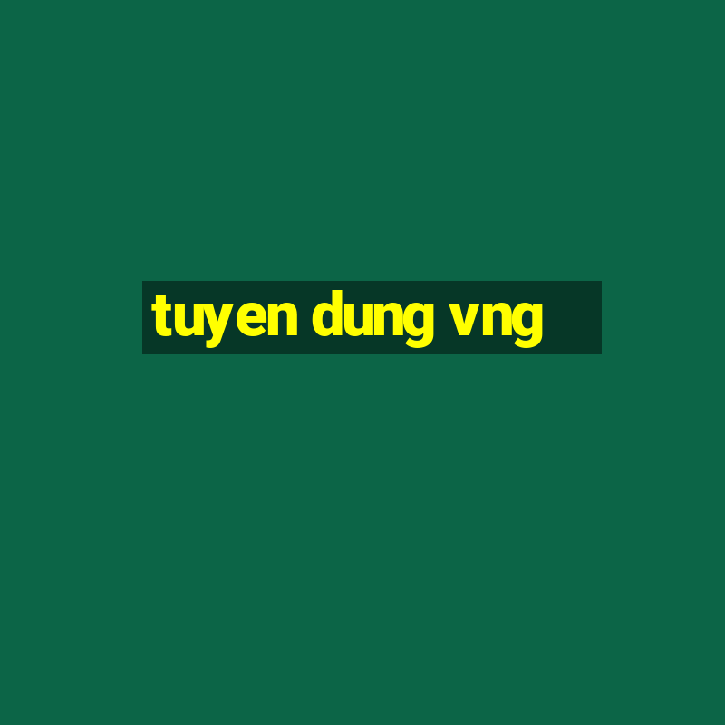 tuyen dung vng