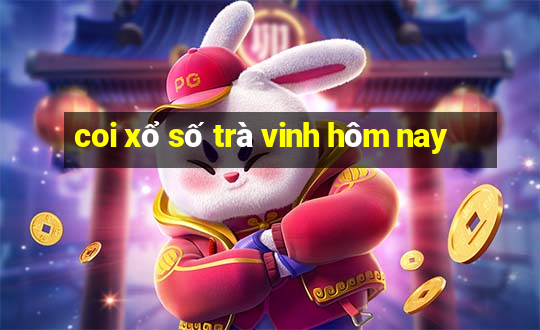 coi xổ số trà vinh hôm nay