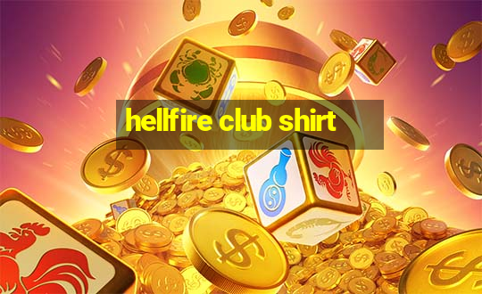 hellfire club shirt