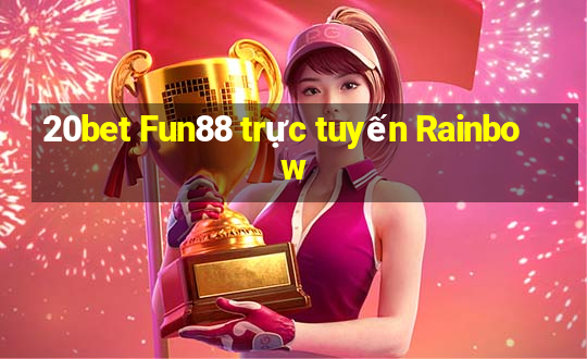 20bet Fun88 trực tuyến Rainbow