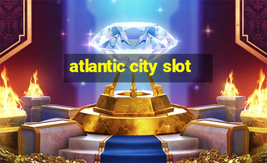 atlantic city slot