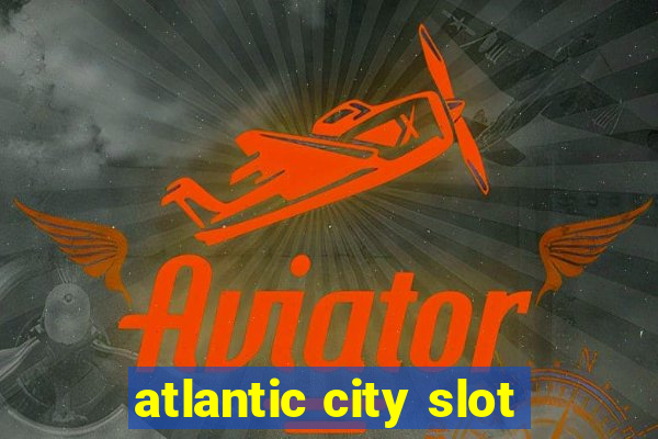 atlantic city slot