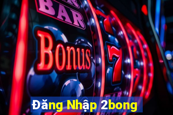 Đăng Nhập 2bong