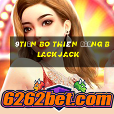 9tiền Bo Thiên Đường Blackjack