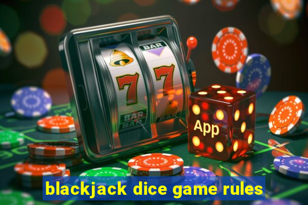 blackjack dice game rules