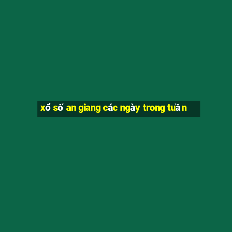 xổ số an giang các ngày trong tuần