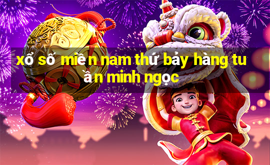 xổ số miền nam thứ bảy hàng tuần minh ngọc