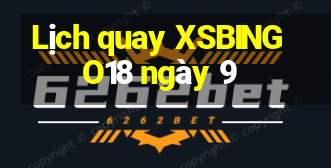 Lịch quay XSBINGO18 ngày 9