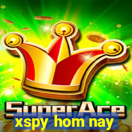 xspy hom nay