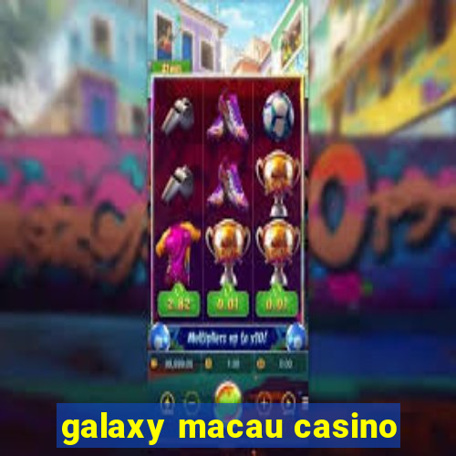 galaxy macau casino