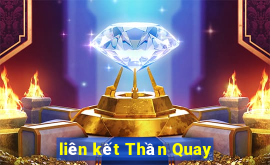 liên kết Thần Quay