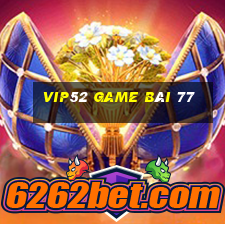 Vip52 Game Bài 77