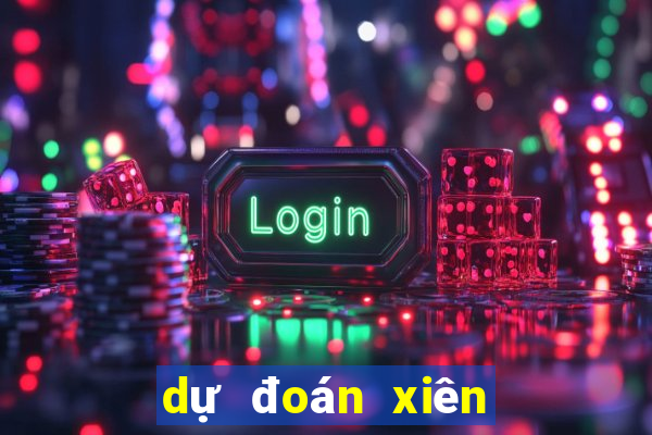 dự đoán xiên 3 miền bắc