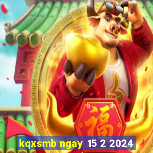 kqxsmb ngay 15 2 2024