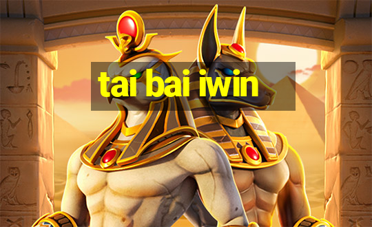 tai bai iwin