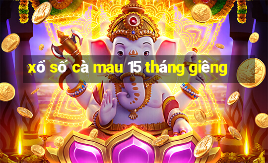 xổ số cà mau 15 tháng giêng