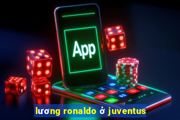 lương ronaldo ở juventus