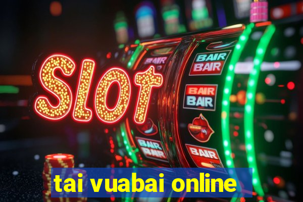 tai vuabai online