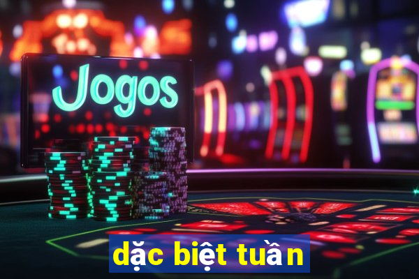 dặc biệt tuần