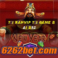 Tải Ranvip Tải Game Bài B52