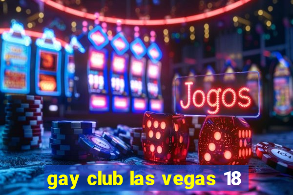 gay club las vegas 18