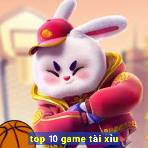 top 10 game tài xỉu