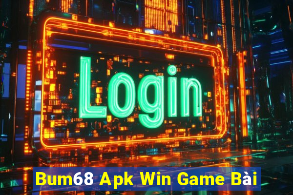 Bum68 Apk Win Game Bài