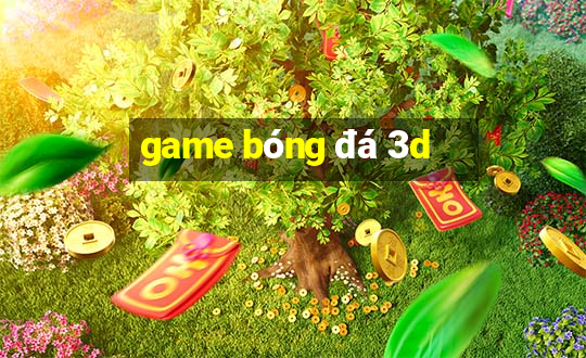 game bóng đá 3d