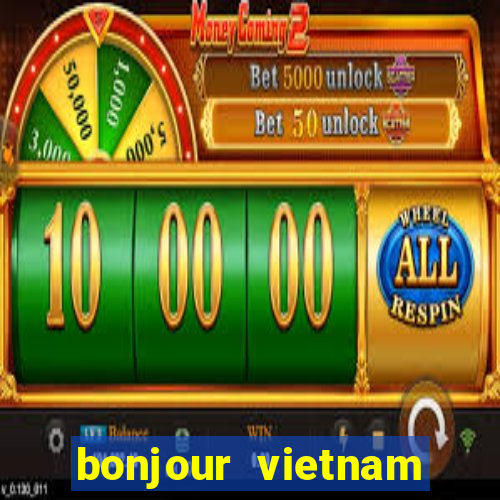 bonjour vietnam lyrics french