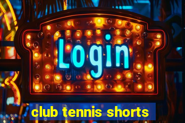 club tennis shorts