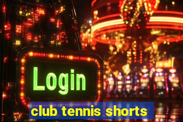 club tennis shorts